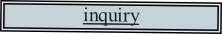 inquiry
